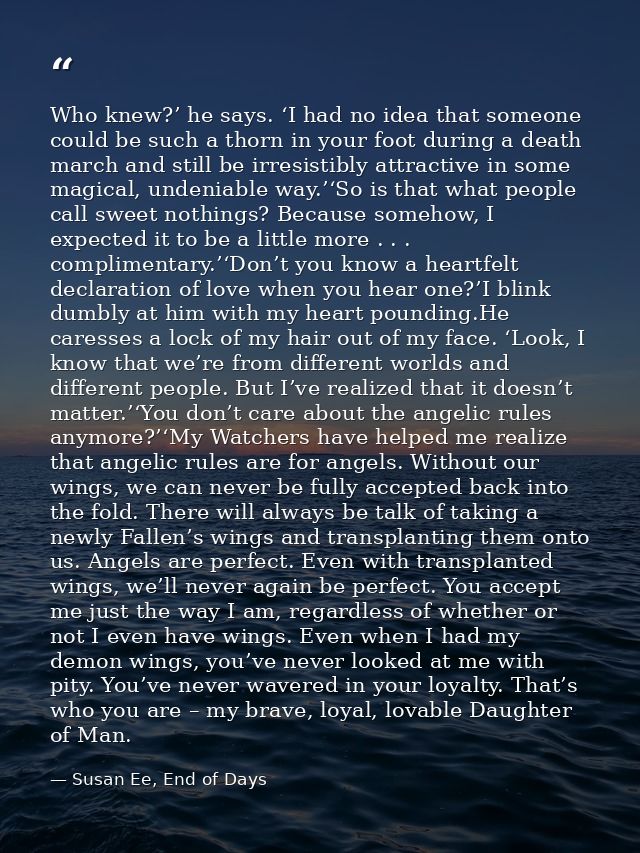 Who knew?’ he says. ‘I had no idea that someone could be such a thorn in your foot during a death march and still be irr — Susan Ee, End of Days
