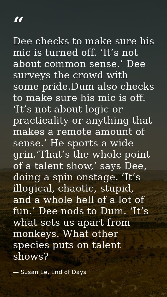 Dee checks to make sure his mic is turned off. ‘It’s not about common sense.’ Dee surveys the crowd with some pride.Dum  — Susan Ee, End of Days