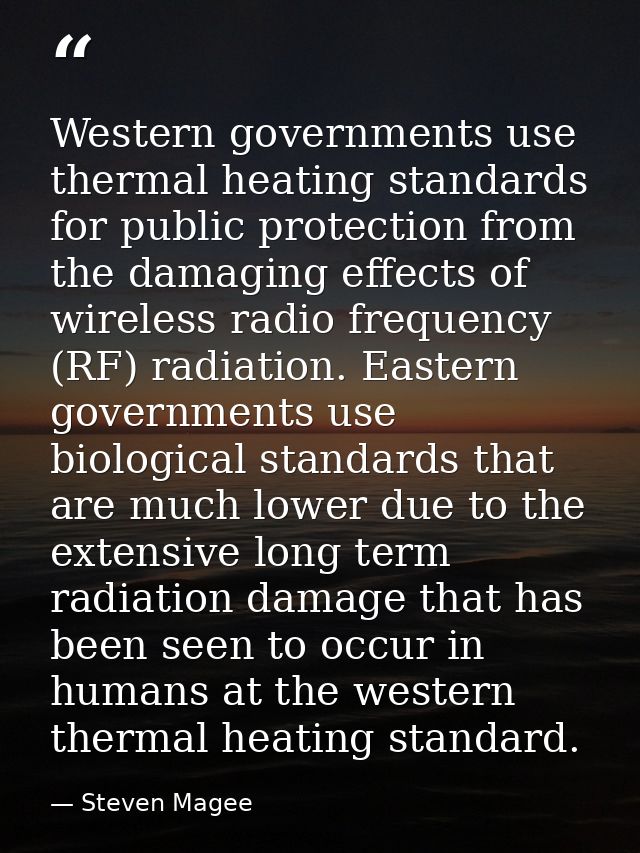 Western governments use thermal heating standards for public protection from the damaging effects of wireless radio freq — Steven Magee