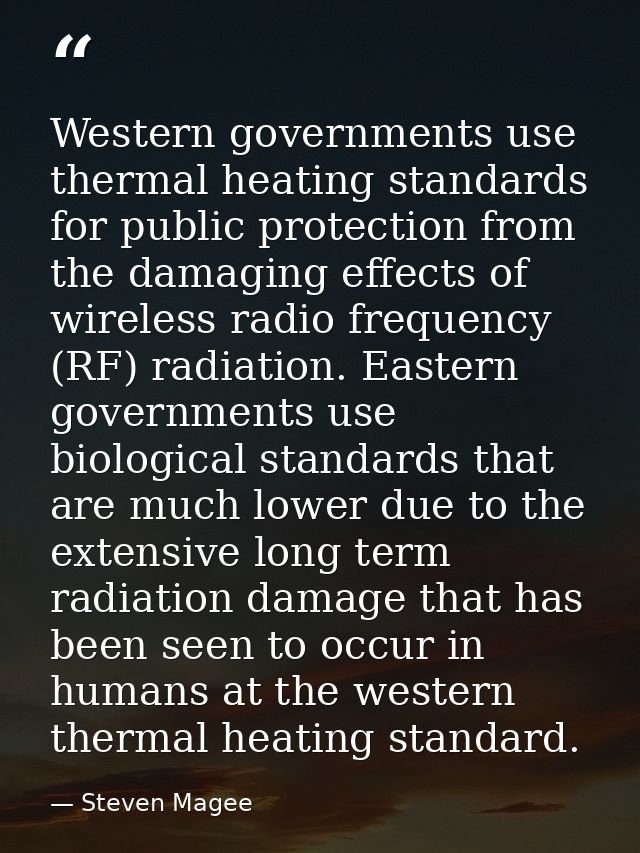 Western governments use thermal heating standards for public protection from the damaging effects of wireless radio freq — Steven Magee
