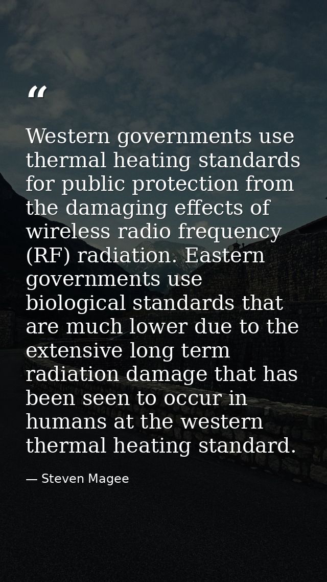 Western governments use thermal heating standards for public protection from the damaging effects of wireless radio freq — Steven Magee