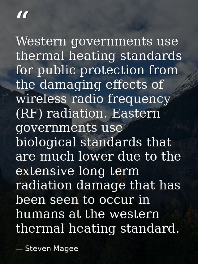 Western governments use thermal heating standards for public protection from the damaging effects of wireless radio freq — Steven Magee