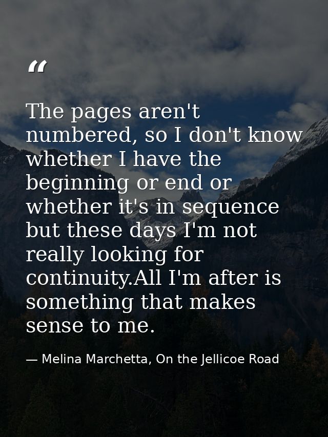 The pages aren't numbered, so I don't know whether I have the beginning or end or whether it's in sequence but these day — Melina Marchetta, On the Jellicoe Road