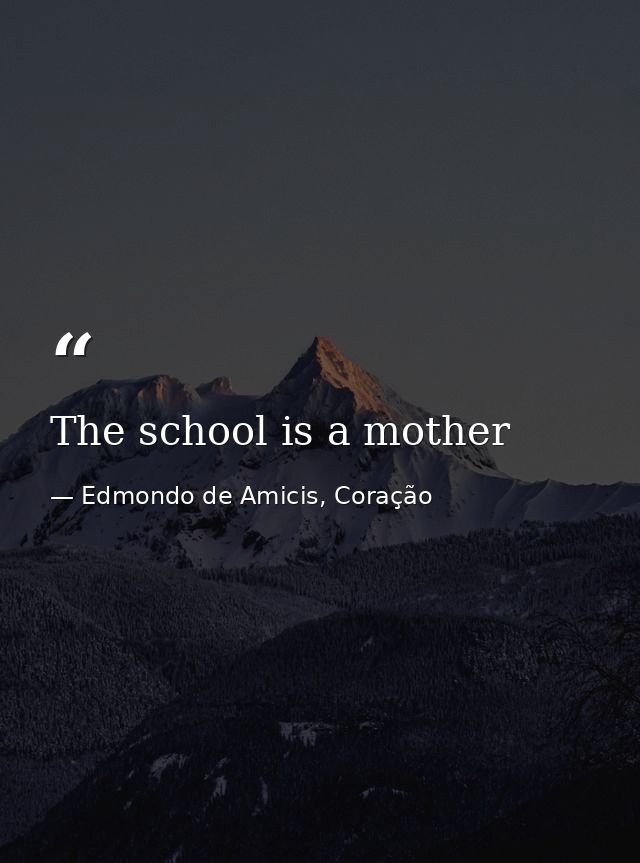 The school is a mother — Edmondo de Amicis, Coração