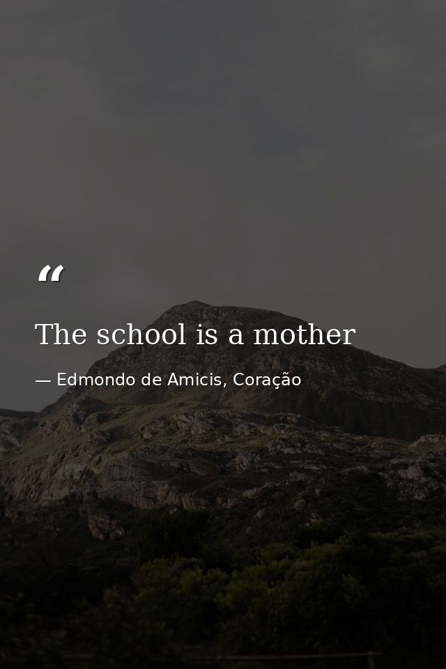 The school is a mother — Edmondo de Amicis, Coração