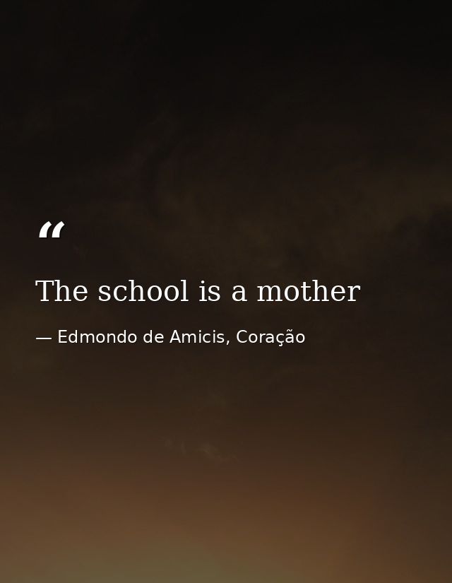 The school is a mother — Edmondo de Amicis, Coração