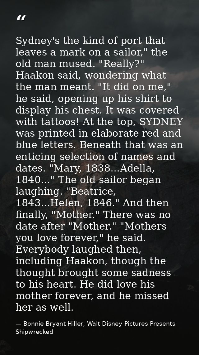 Sydney's the kind of port that leaves a mark on a sailor," the old man mused. "Really?" Haakon said, wondering what the  — Bonnie Bryant Hiller, Walt Disney Pictures Presents Shipwrecked