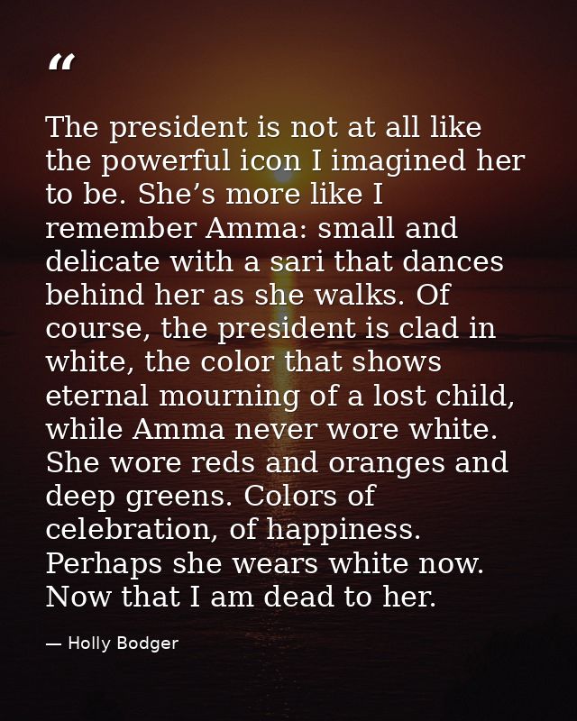 The president is not at all like the powerful icon I imagined her to be. She’s more like I remember Amma: small and deli — Holly Bodger