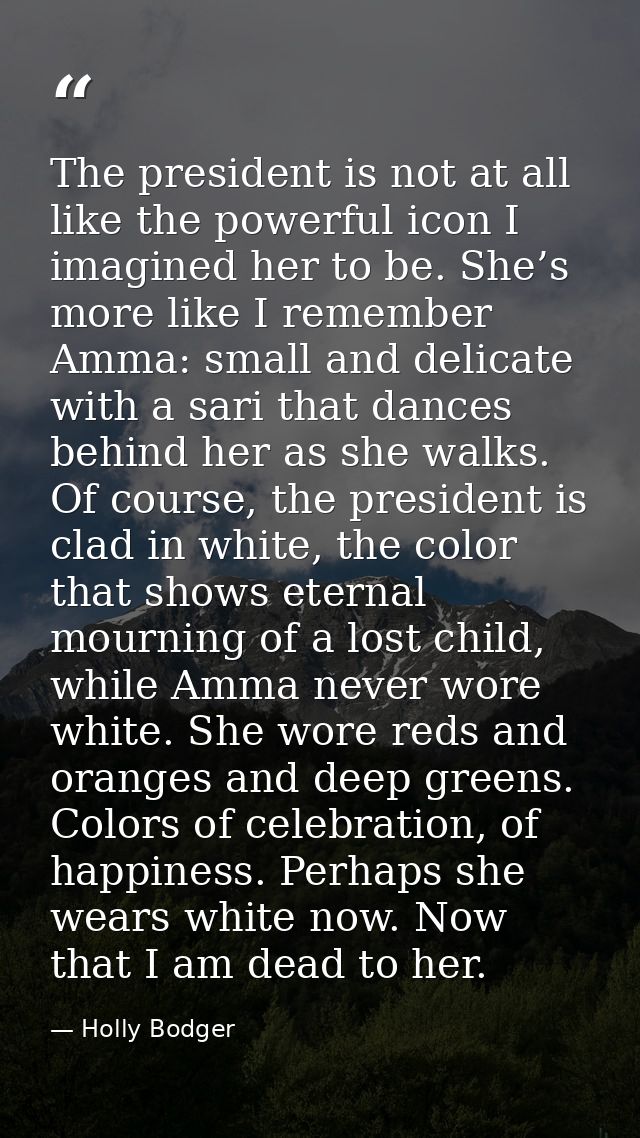 The president is not at all like the powerful icon I imagined her to be. She’s more like I remember Amma: small and deli — Holly Bodger