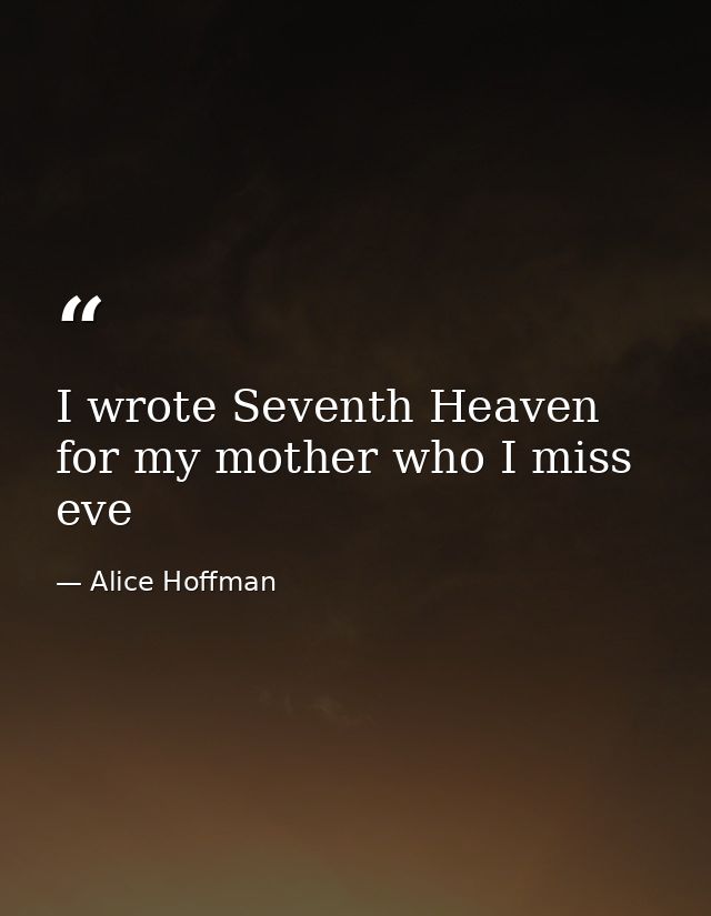 I wrote Seventh Heaven for my mother who I miss eve — Alice Hoffman