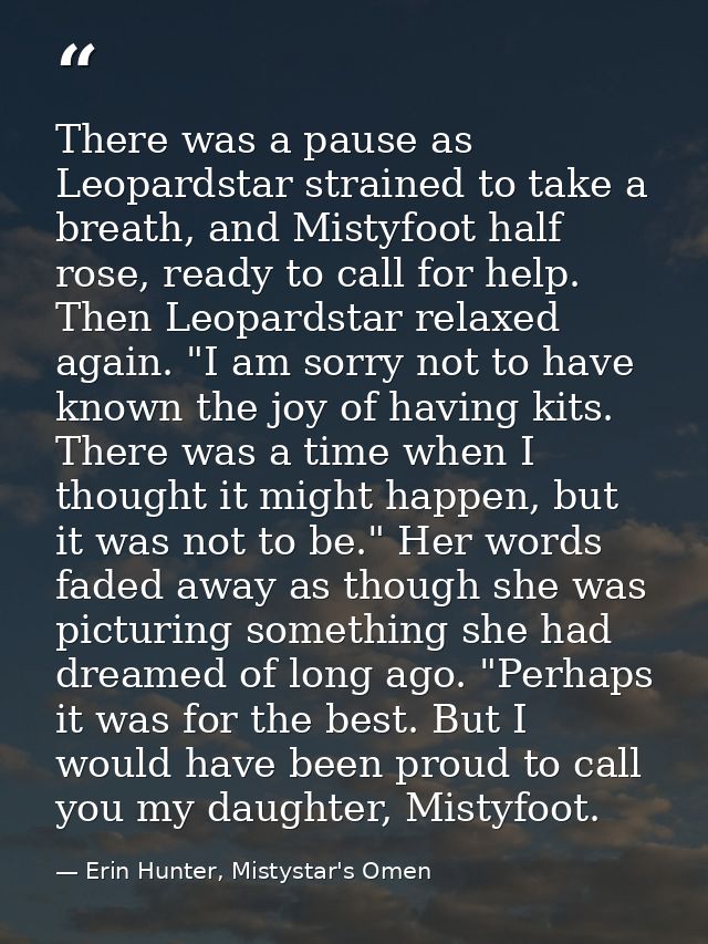 There was a pause as Leopardstar strained to take a breath, and Mistyfoot half rose, ready to call for help. Then Leopar — Erin Hunter, Mistystar's Omen