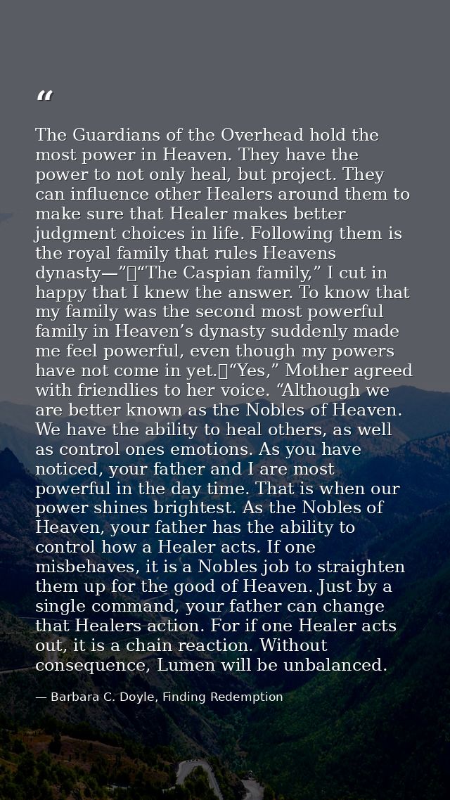 The Guardians of the Overhead hold the most power in Heaven. They have the power to not only heal, but project. They can — Barbara C. Doyle, Finding Redemption