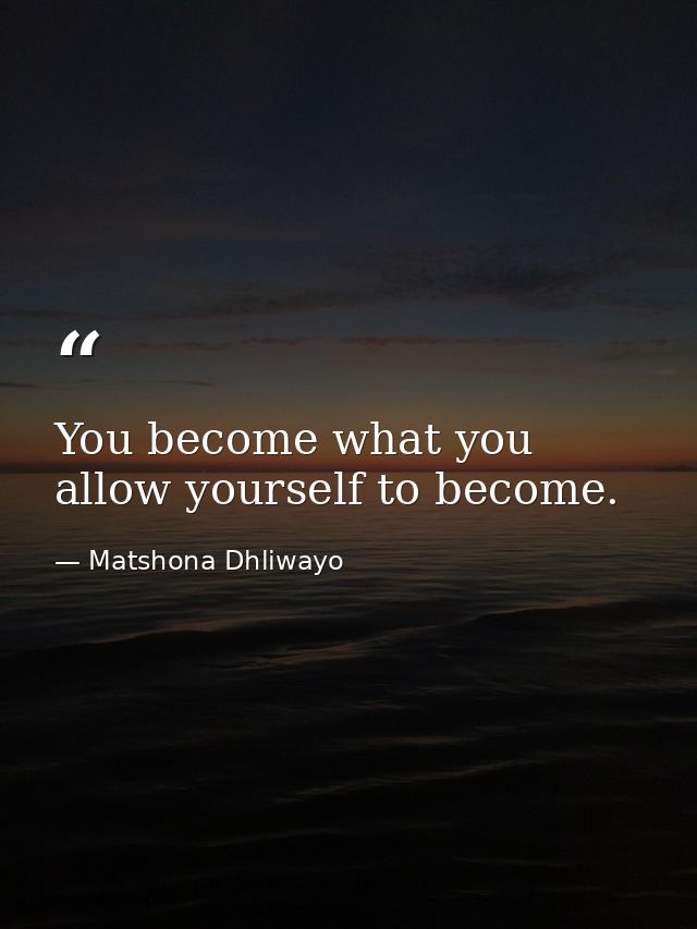 You become what you allow yourself to become. — Matshona Dhliwayo