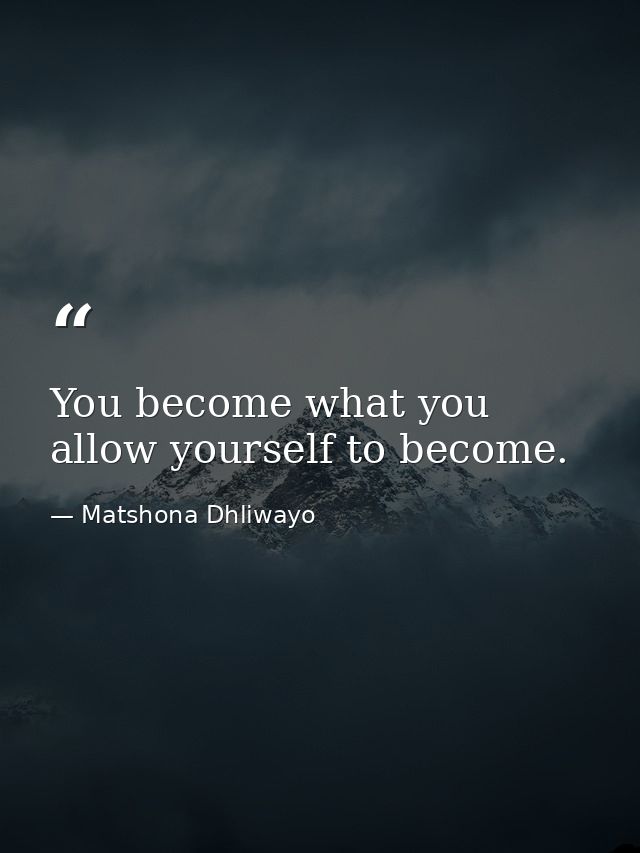 You become what you allow yourself to become. — Matshona Dhliwayo