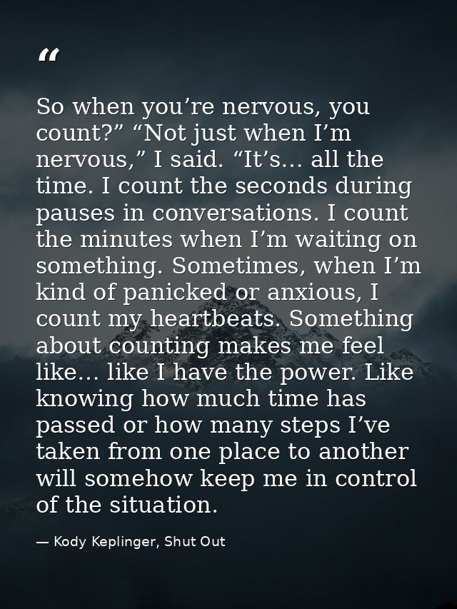 So when you’re nervous, you count?” “Not just when I’m nervous,” I said. “It’s… all the time. I count the seconds during — Kody Keplinger, Shut Out