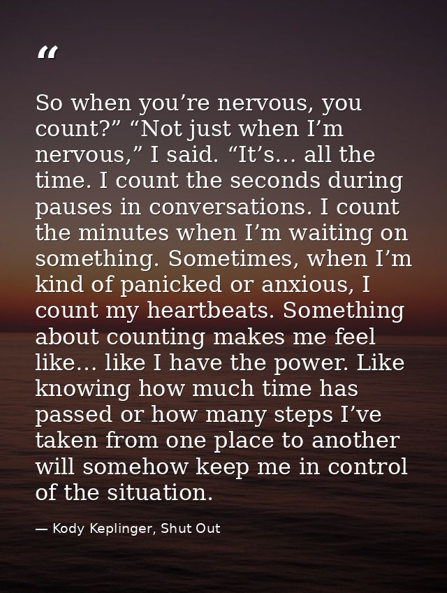 So when you’re nervous, you count?” “Not just when I’m nervous,” I said. “It’s… all the time. I count the seconds during — Kody Keplinger, Shut Out