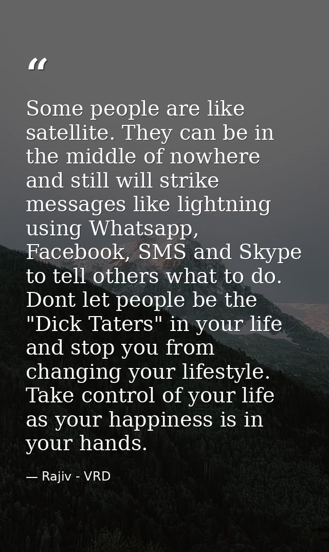 Some people are like satellite. They can be in the middle of nowhere and still will strike messages like lightning using — Rajiv - VRD
