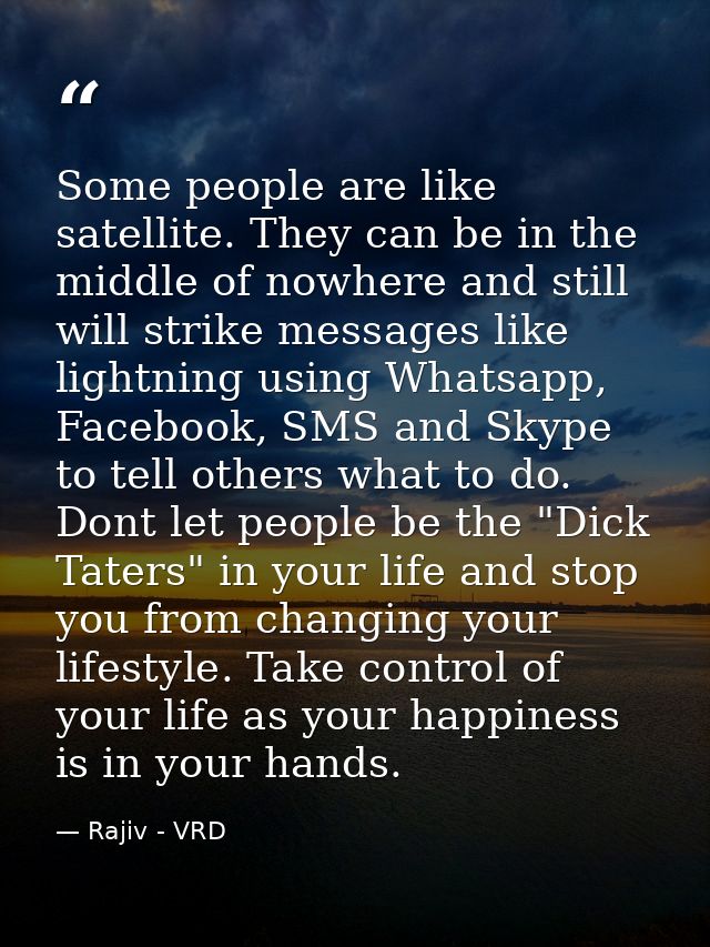 Some people are like satellite. They can be in the middle of nowhere and still will strike messages like lightning using — Rajiv - VRD