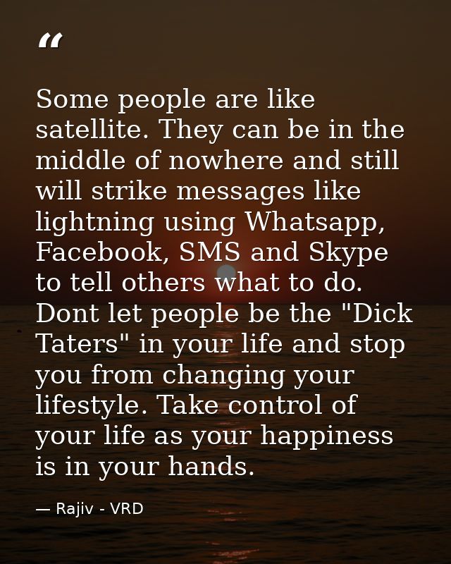 Some people are like satellite. They can be in the middle of nowhere and still will strike messages like lightning using — Rajiv - VRD