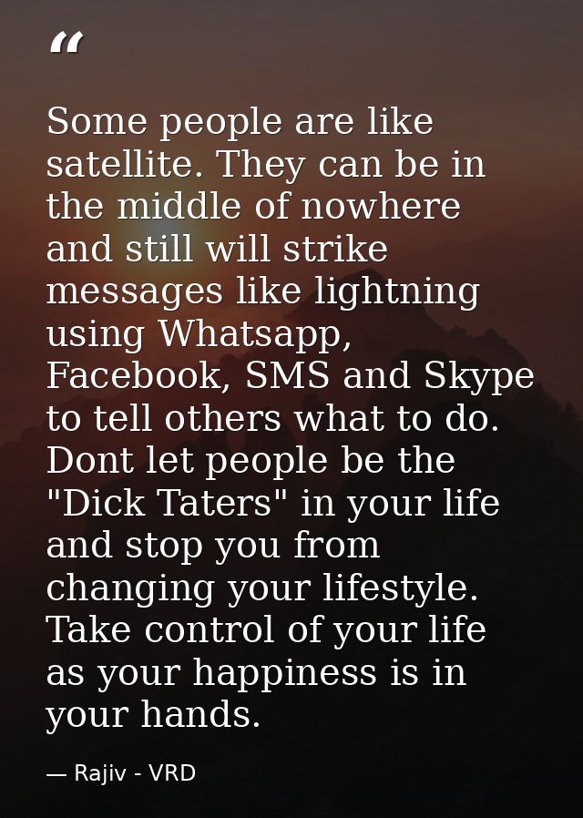 Some people are like satellite. They can be in the middle of nowhere and still will strike messages like lightning using — Rajiv - VRD