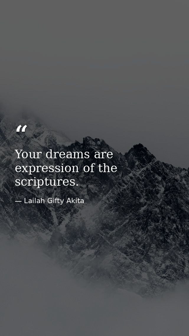 Your dreams are expression of the scriptures. — Lailah Gifty Akita