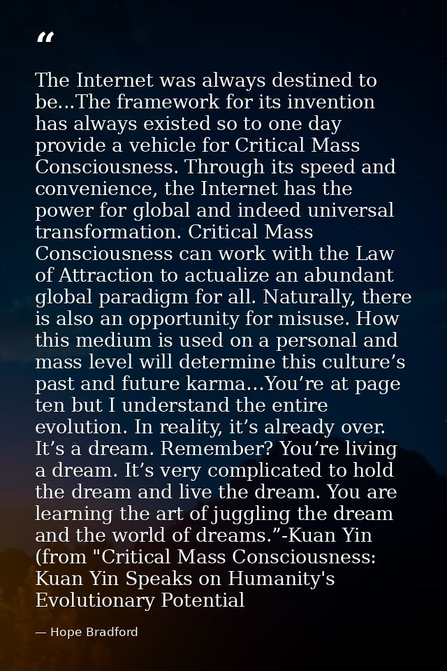 The Internet was always destined to be...The framework for its invention has always existed so to one day provide a vehi — Hope Bradford