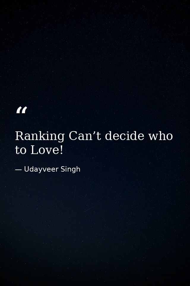 Ranking Can’t decide who to Love! — Udayveer Singh