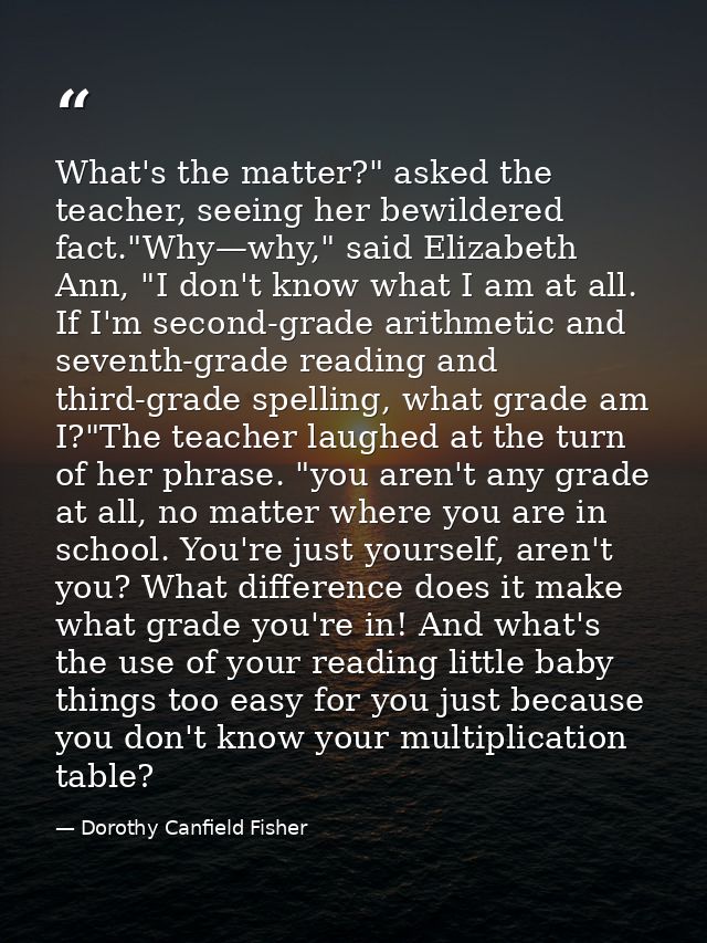 What's the matter?" asked the teacher, seeing her bewildered fact."Why—why," said Elizabeth Ann, "I don't know what I am — Dorothy Canfield Fisher