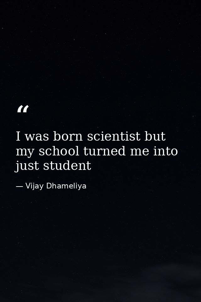 I was born scientist but my school turned me into just student — Vijay Dhameliya