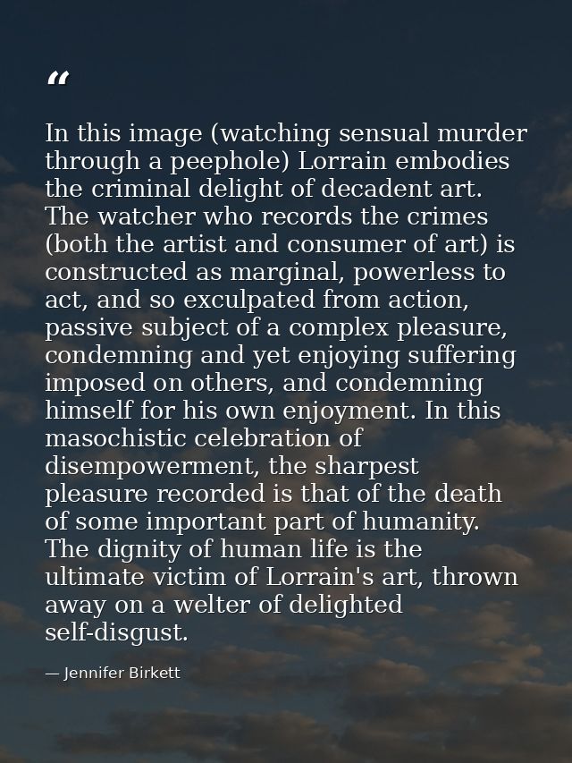 In this image (watching sensual murder through a peephole) Lorrain embodies the criminal delight of decadent art. The wa — Jennifer Birkett