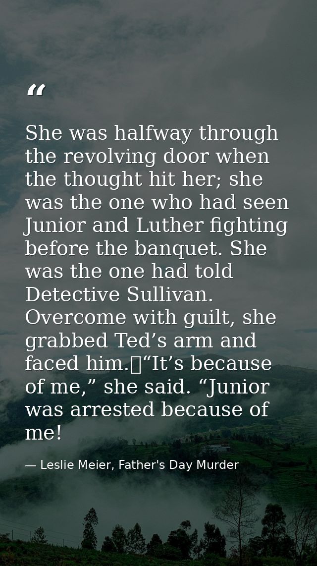 She was halfway through the revolving door when the thought hit her; she was the one who had seen Junior and Luther figh — Leslie Meier, Father's Day Murder