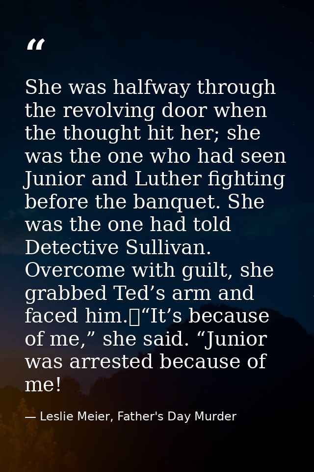 She was halfway through the revolving door when the thought hit her; she was the one who had seen Junior and Luther figh — Leslie Meier, Father's Day Murder
