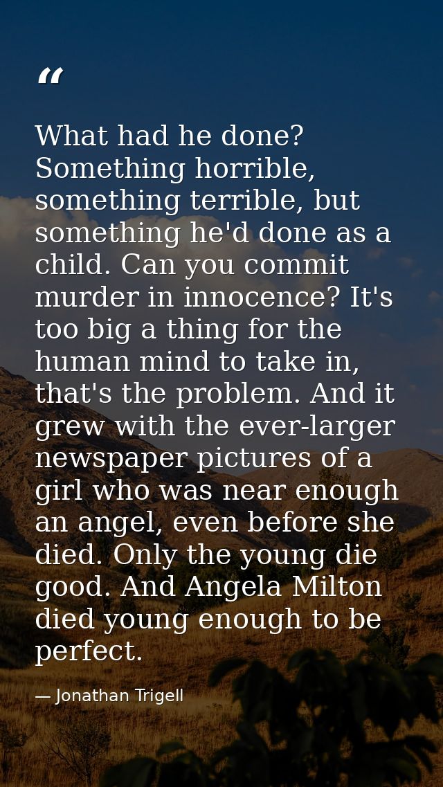 What had he done? Something horrible, something terrible, but something he'd done as a child. Can you commit murder in i — Jonathan Trigell