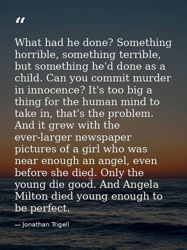 What had he done? Something horrible, something terrible, but something he'd done as a child. Can you commit murder in i — Jonathan Trigell