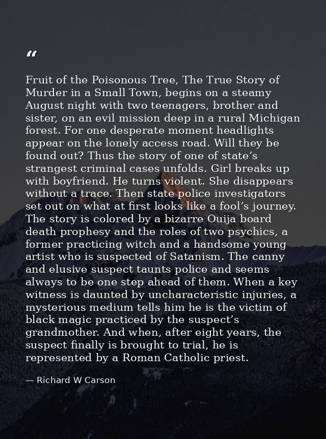 Fruit of the Poisonous Tree, The True Story of Murder in a Small Town, begins on a steamy August night with two teenager — Richard W Carson