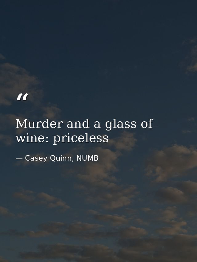 Murder and a glass of wine: priceless — Casey Quinn, NUMB