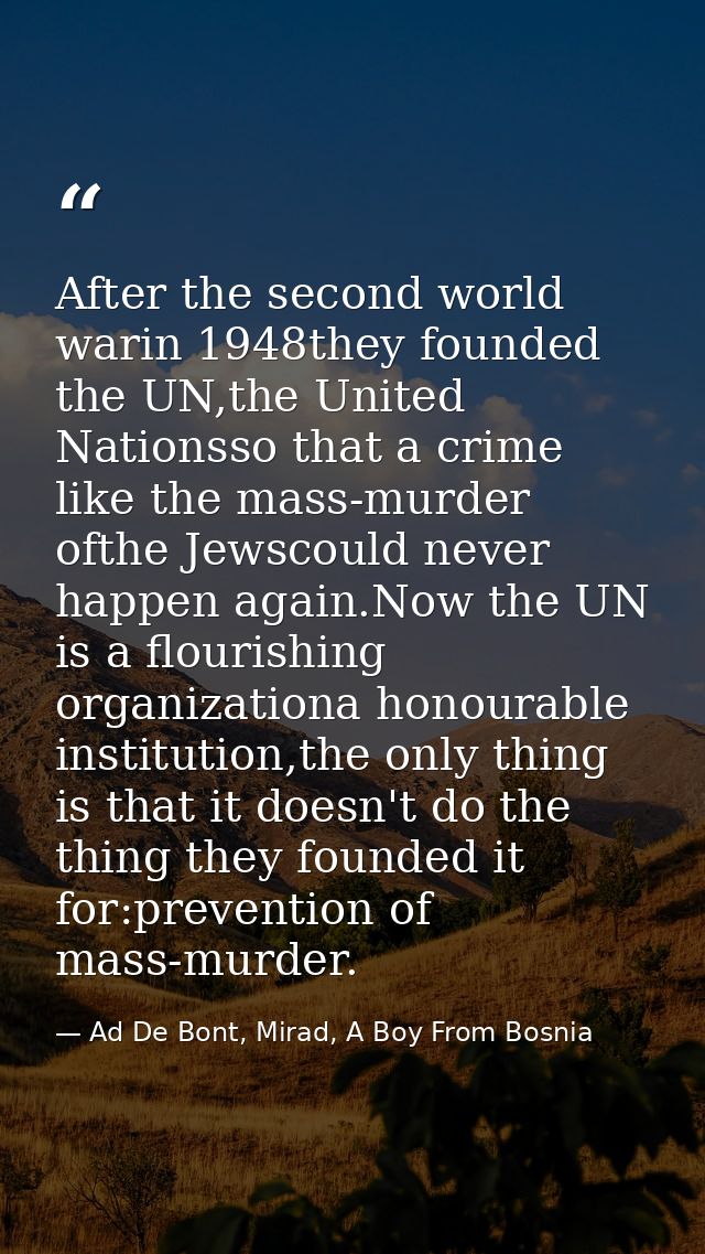 After the second world warin 1948they founded the UN,the United Nationsso that a crime like the mass-murder ofthe Jewsco — Ad De Bont, Mirad, A Boy From Bosnia