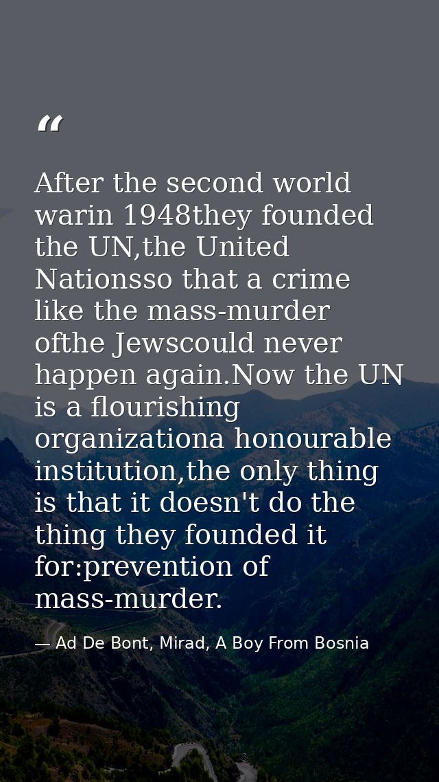 After the second world warin 1948they founded the UN,the United Nationsso that a crime like the mass-murder ofthe Jewsco — Ad De Bont, Mirad, A Boy From Bosnia
