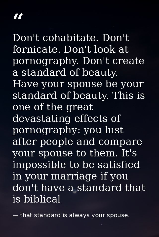Don't cohabitate. Don't fornicate. Don't look at pornography. Don't create a standard of beauty. Have your spouse be you — that standard is always your spouse.