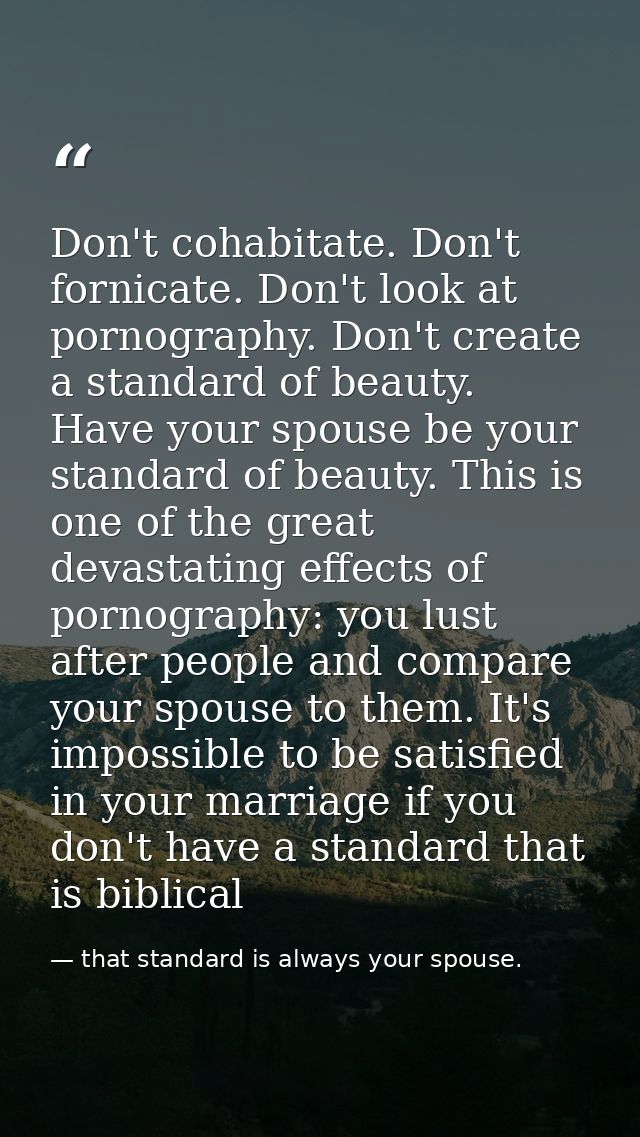 Don't cohabitate. Don't fornicate. Don't look at pornography. Don't create a standard of beauty. Have your spouse be you — that standard is always your spouse.