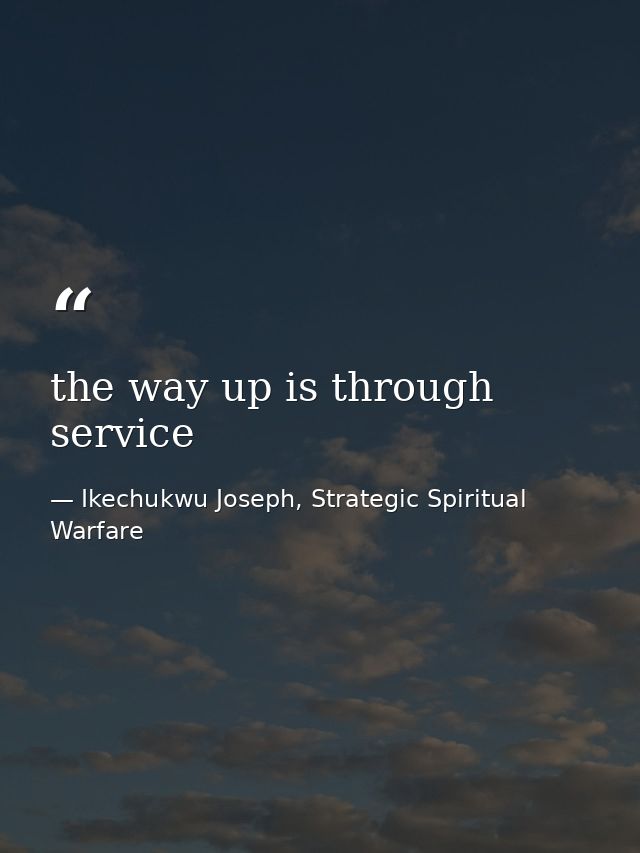 the way up is through service — Ikechukwu Joseph, Strategic Spiritual Warfare