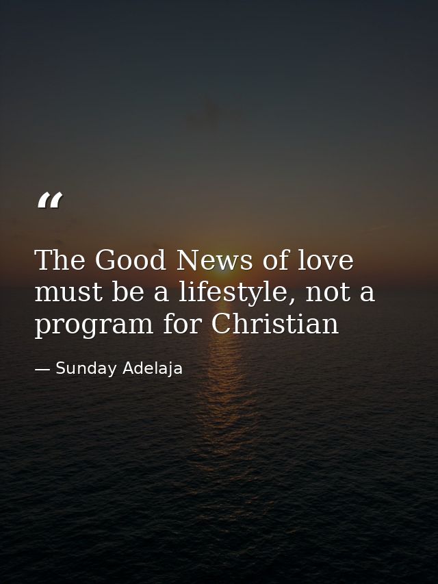 The Good News of love must be a lifestyle, not a program for Christian — Sunday Adelaja