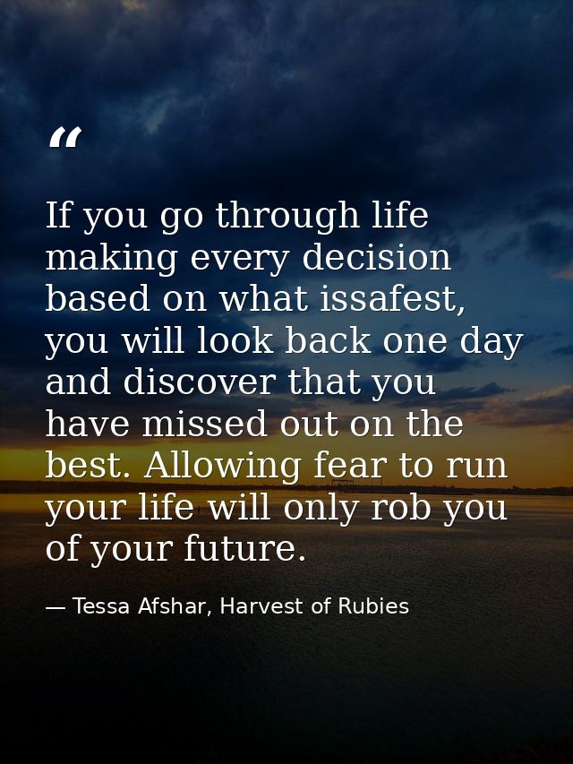 If you go through life making every decision based on what issafest, you will look back one day and discover that you ha — Tessa Afshar, Harvest of Rubies