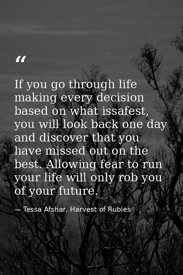 If you go through life making every decision based on what issafest, you will look back one day and discover that you ha — Tessa Afshar, Harvest of Rubies