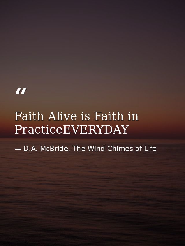 Faith Alive is Faith in PracticeEVERYDAY — D.A. McBride, The Wind Chimes of Life