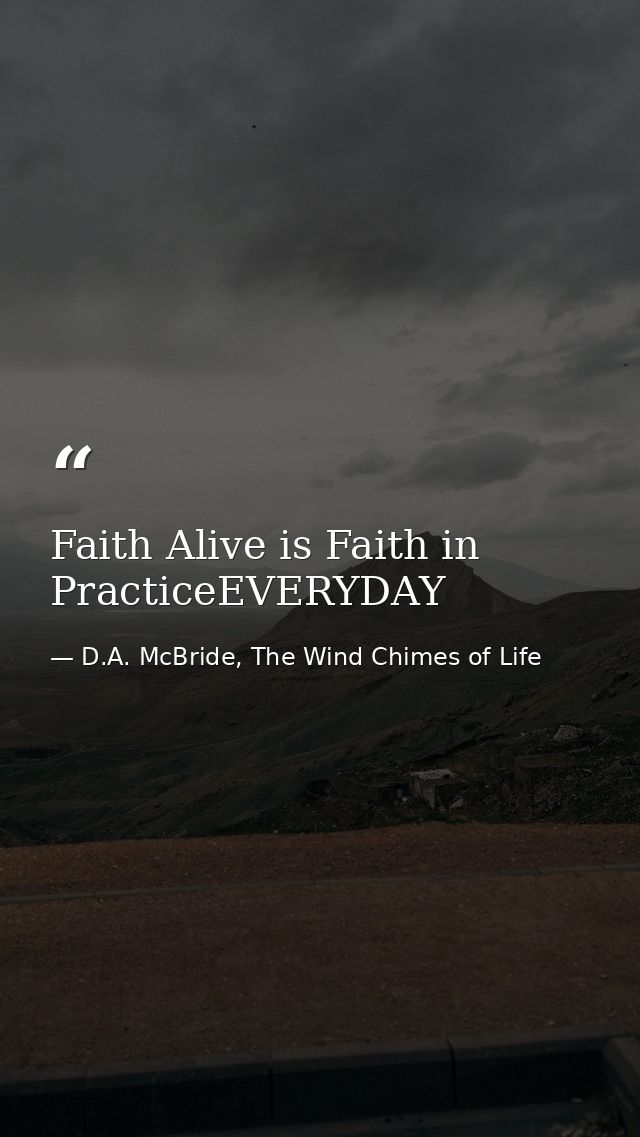 Faith Alive is Faith in PracticeEVERYDAY — D.A. McBride, The Wind Chimes of Life