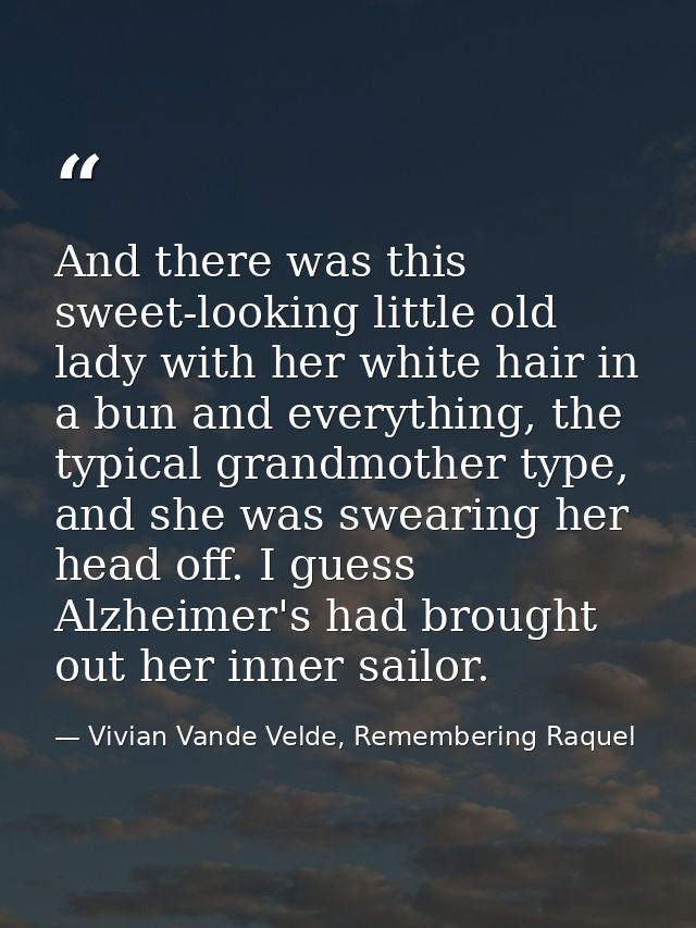 And there was this sweet-looking little old lady with her white hair in a bun and everything, the typical grandmother ty — Vivian Vande Velde, Remembering Raquel