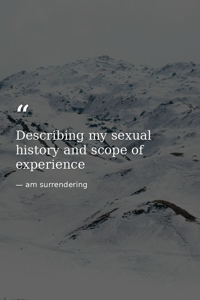 Describing my sexual history and scope of experience — am surrendering