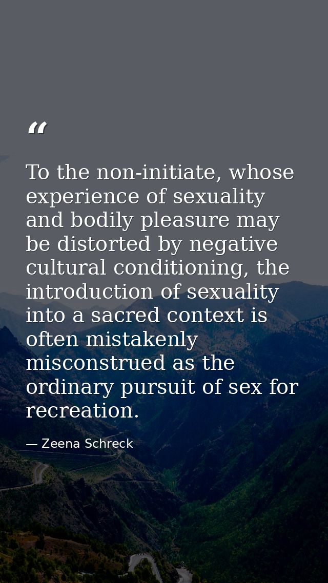 To the non-initiate, whose experience of sexuality and bodily pleasure may be distorted by negative cultural conditionin — Zeena Schreck