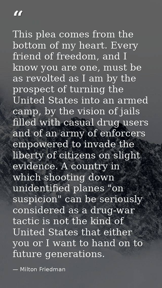 This plea comes from the bottom of my heart. Every friend of freedom, and I know you are one, must be as revolted as I a — Milton Friedman